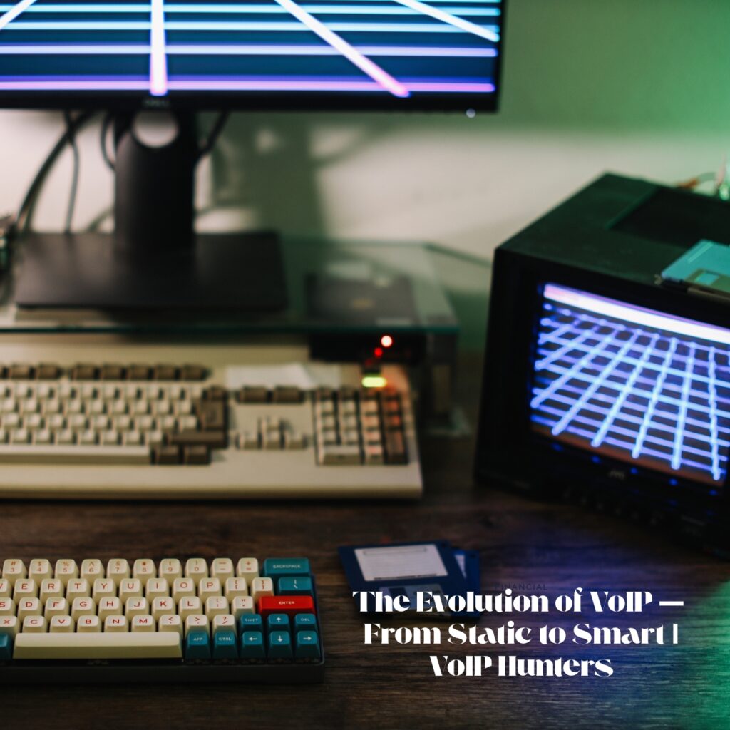 The Evolution of VoIP Business Communication
From Static to Smart 