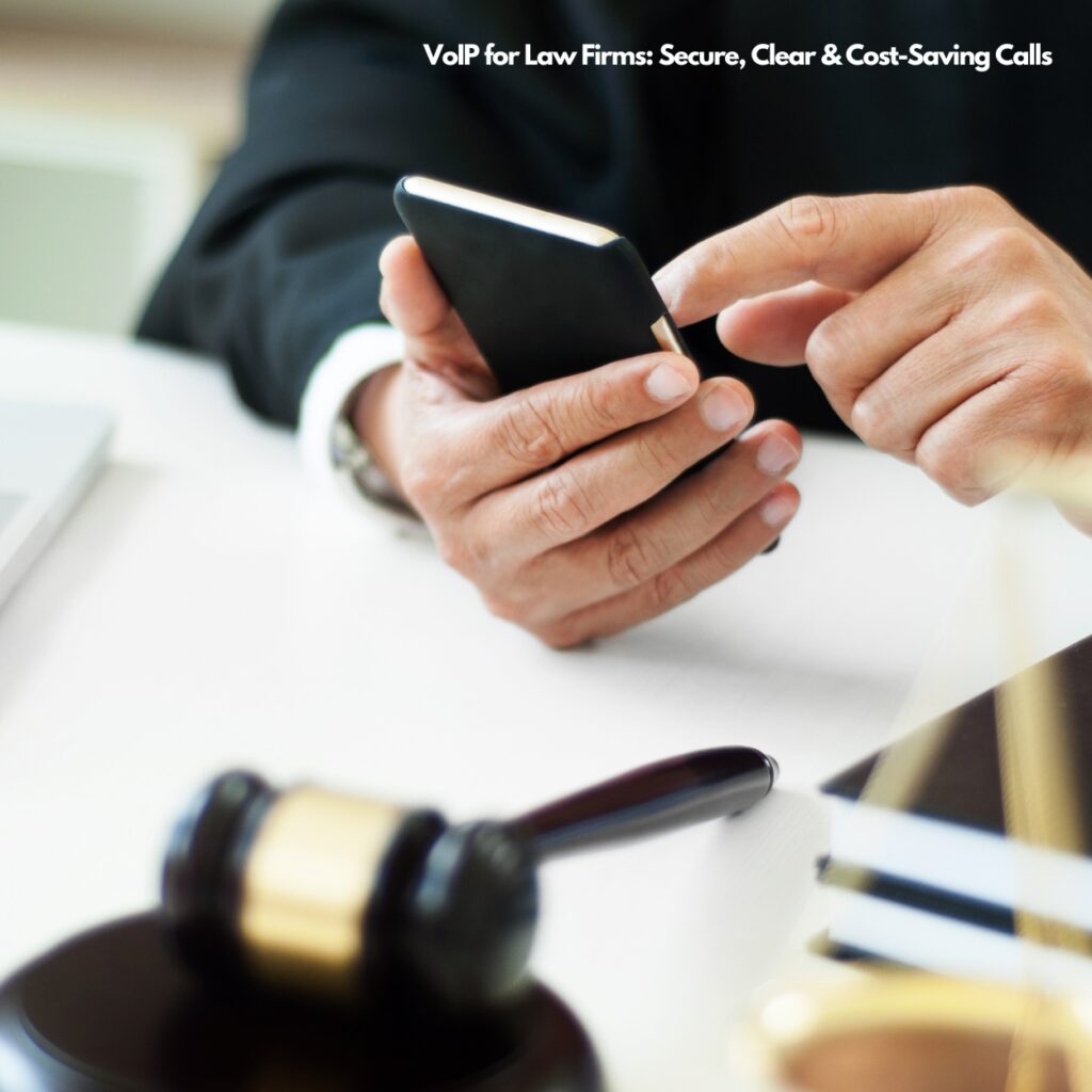 VoIP for Law Firms: Secure, Clear & Cost-Saving Calls